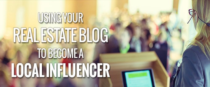 Image for 5 Tips for ​Using Your Real Estate Blog to Become a Local Influencer