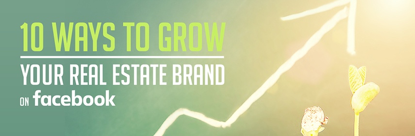 Image for 10 Ways to Grow Your Real Estate Brand on Facebook